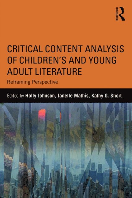 Kathy G. Short, Janelle Mathis, Holly Johnson - Critical Content Analysis of Children's and Young Adult Literature, E-bok