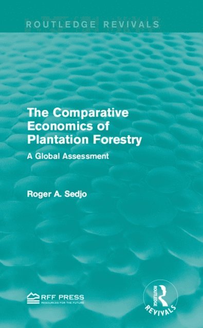 Roger A. Sedjo - Comparative Economics of Plantation Forestry, E-bok