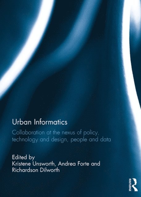Richardson Dilworth, Andrea Forte, Kristene Unsworth - Urban Informatics, E-bok