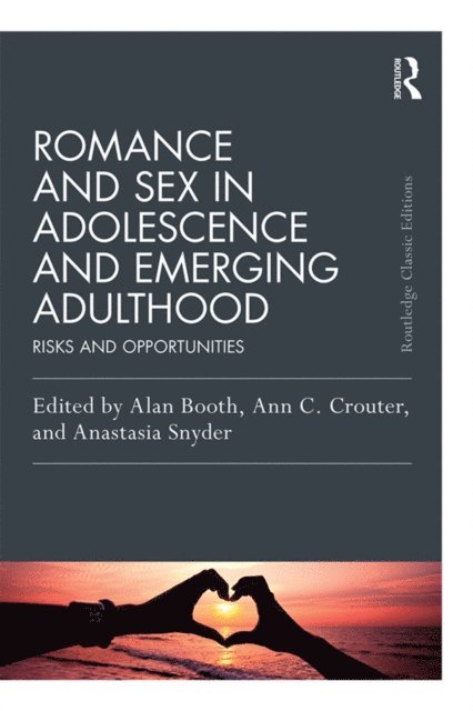 Anastasia Snyder, Ann C. Crouter, Alan Booth - Romance and Sex in Adolescence and Emerging Adulthood, E-bok