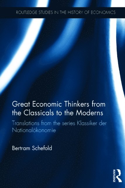 Bertram Schefold - Great Economic Thinkers from the Classicals to the Moderns, E-bok