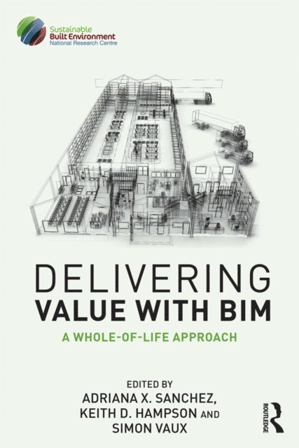 Simon Vaux, Keith Hampson, Adriana Sanchez - Delivering Value with BIM, E-bok