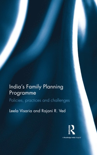 Leela Visaria, Rajani R. Ved - India’s Family Planning Programme, E-bok