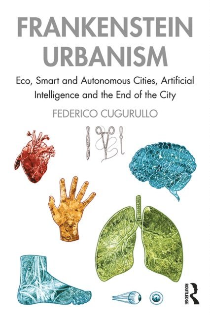 Federico Cugurullo - Frankenstein Urbanism, E-bok