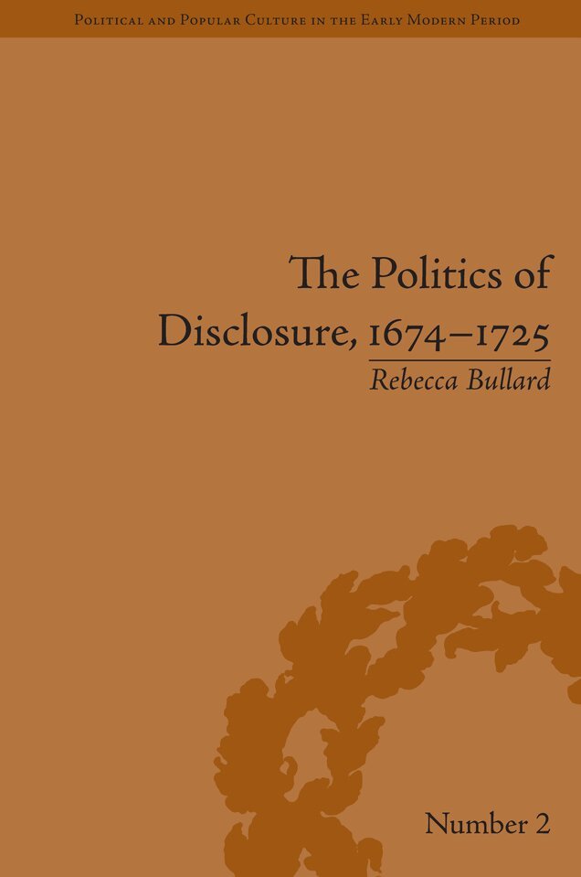 Rebecca Bullard - Politics of Disclosure, 1674-1725, E-bok