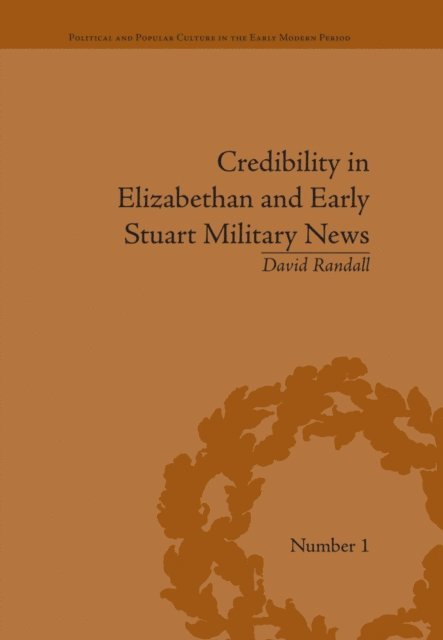 David Randall - Credibility in Elizabethan and Early Stuart Military News, E-bok
