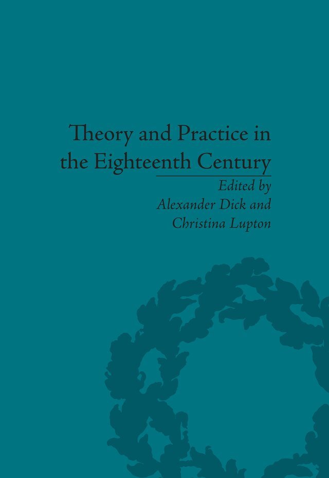 Alexander Dick, Alexander Dick, Christina Lupton - Theory and Practice in the Eighteenth Century, E-bok