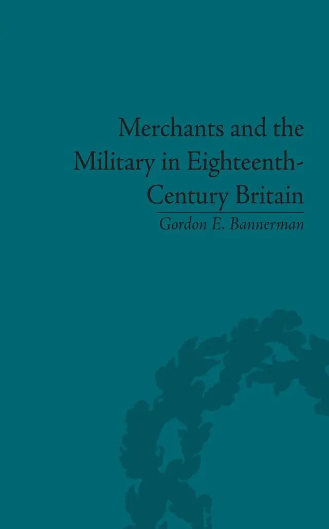 Gordon E. Bannerman - Merchants and the Military in Eighteenth-Century Britain, E-bok. Tillgänglighet: Lägg i varukorg