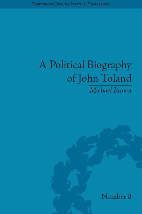 Michael Brown - Political Biography of John Toland, E-bok