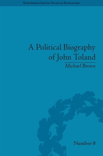 Michael Brown - Political Biography of John Toland, E-bok