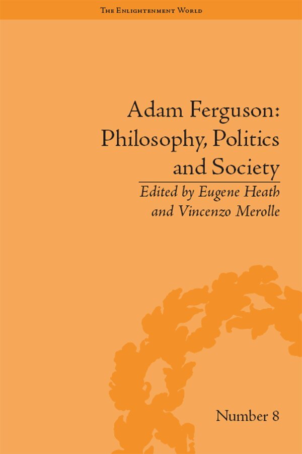 Eugene Heath - Adam Ferguson: Philosophy, Politics and Society, E-bok