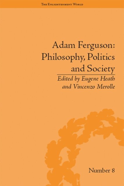 Eugene Heath - Adam Ferguson: Philosophy, Politics and Society, E-bok