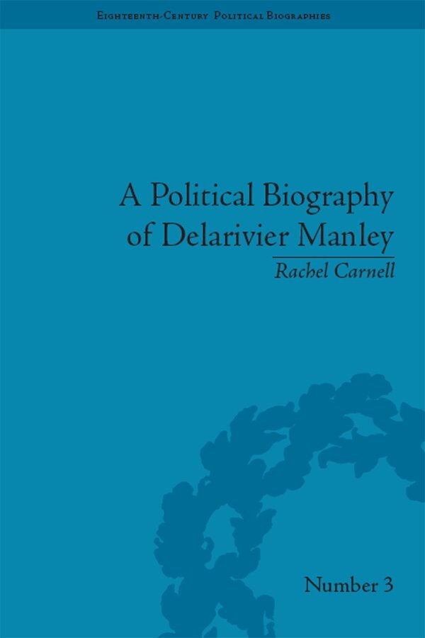 Rachel Carnell - Political Biography of Delarivier Manley, E-bok