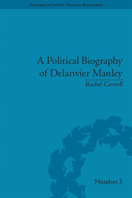 Rachel Carnell - Political Biography of Delarivier Manley, E-bok