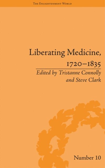 Tristanne Connolly, Steve Clark - Liberating Medicine, 1720–1835, E-bok