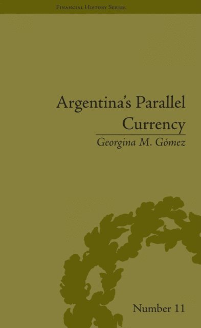 Georgina M Gomez - Argentina's Parallel Currency, E-bok