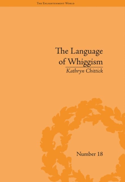 Kathryn Chittick - Language of Whiggism, E-bok