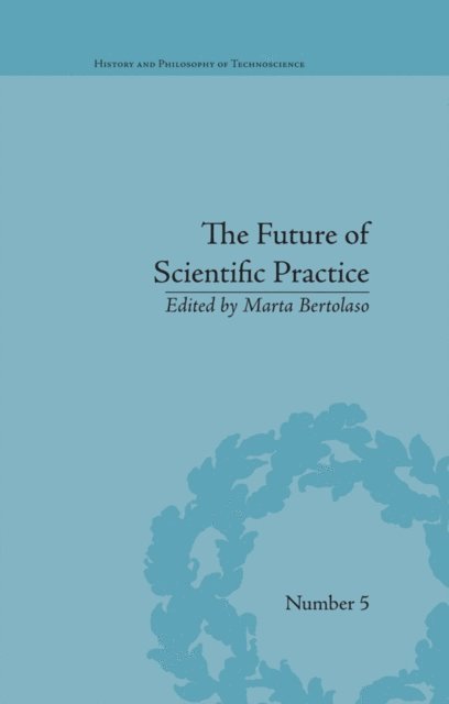 Marta Bertolaso - Future of Scientific Practice, E-bok