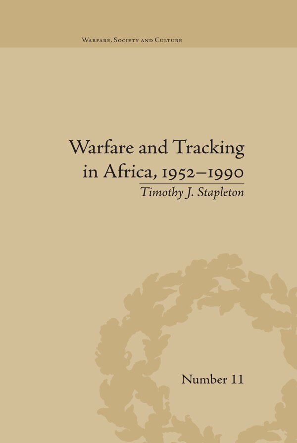 Timothy J Stapleton - Warfare and Tracking in Africa, 1952–1990, E-bok