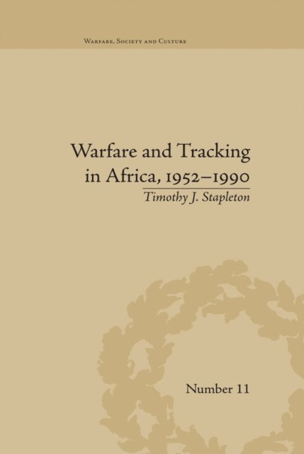 Timothy J Stapleton - Warfare and Tracking in Africa, 1952–1990, E-bok