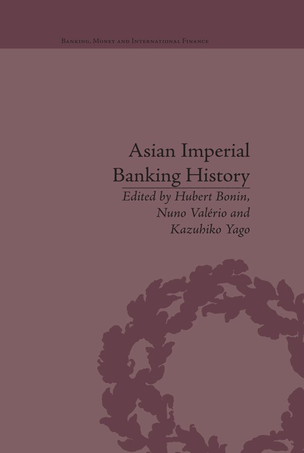 Hubert Bonin - Asian Imperial Banking History, E-bok