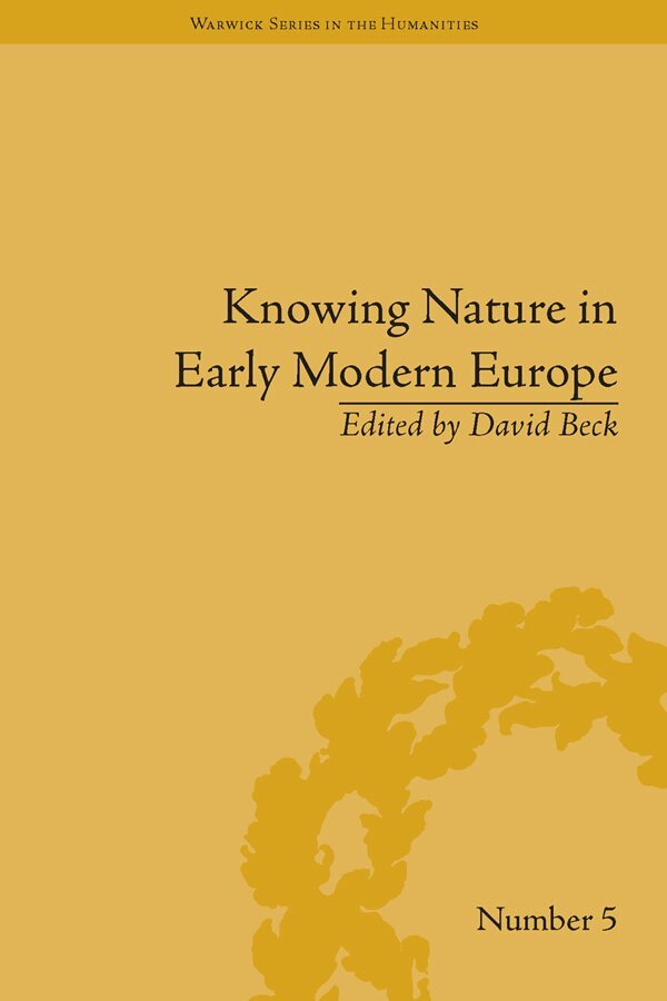 David Beck - Knowing Nature in Early Modern Europe, E-bok