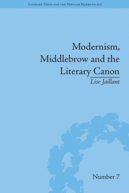 Lise Jaillant - Modernism, Middlebrow and the Literary Canon, E-bok