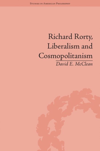 David E McClean - Richard Rorty, Liberalism and Cosmopolitanism, E-bok