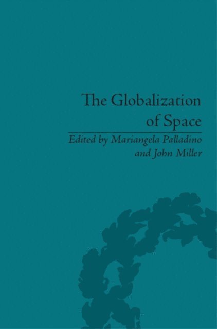 John Miller, John Miller, Mariangela Palladino - Globalization of Space, E-bok