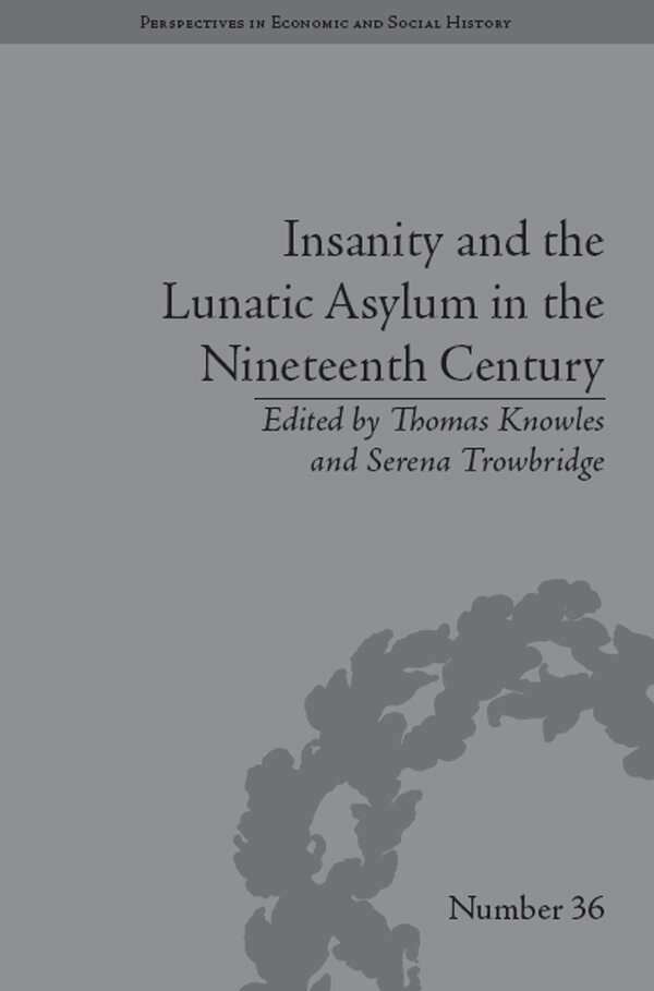 Serena Trowbridge, Thomas Knowles, Serena Trowbridge - Insanity and the Lunatic Asylum in the Nineteenth Century, E-bok