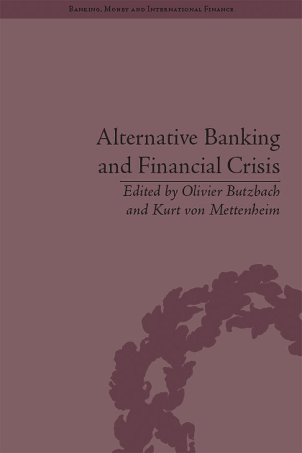 Kurt von Mettenheim, Kurt von Mettenheim, Olivier Butzbach - Alternative Banking and Financial Crisis, E-bok