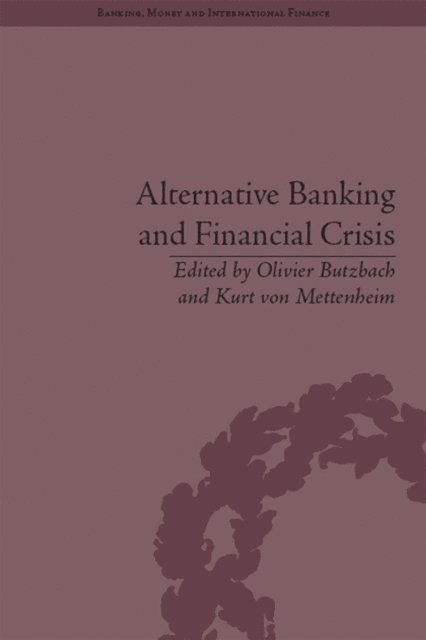 Kurt von Mettenheim, Kurt von Mettenheim, Olivier Butzbach - Alternative Banking and Financial Crisis, E-bok