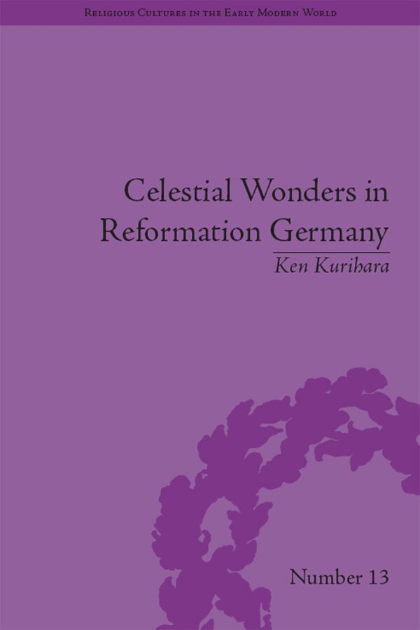 Ken Kurihara - Celestial Wonders in Reformation Germany, E-bok