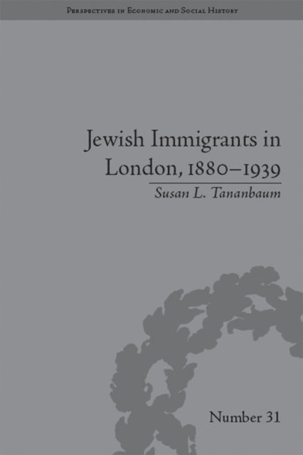 Susan L Tananbaum - Jewish Immigrants in London, 1880–1939, E-bok