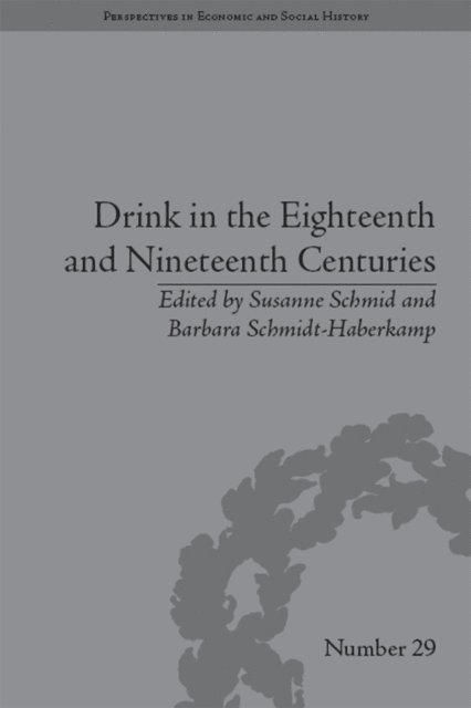 Barbara Schmidt-Haberkamp, Susanne Schmid, Barbara Schmidt-Haberkamp - Drink in the Eighteenth and Nineteenth Centuries, E-bok