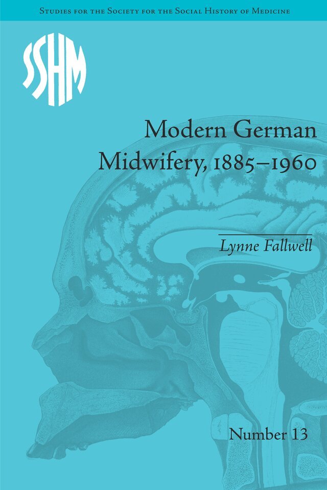 Lynne Fallwell - Modern German Midwifery, 1885–1960, E-bok