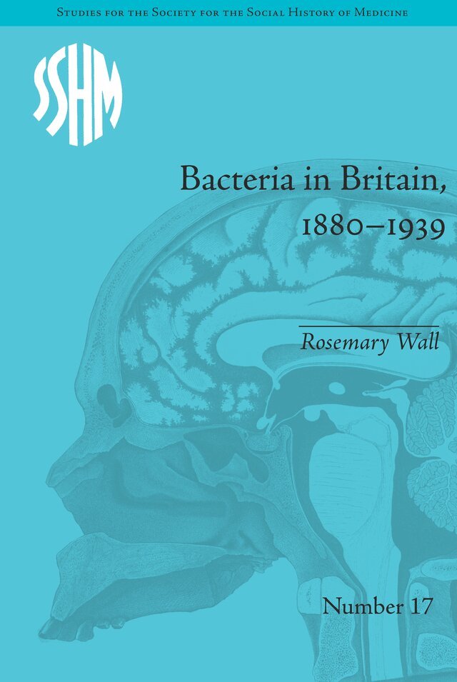 Rosemary Wall - Bacteria in Britain, 1880–1939, E-bok