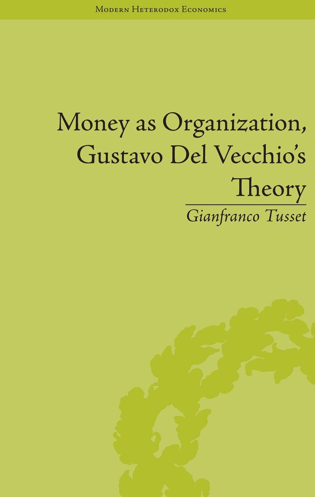 Gianfranco Tusset - Money as Organization, Gustavo Del Vecchio's Theory, E-bok