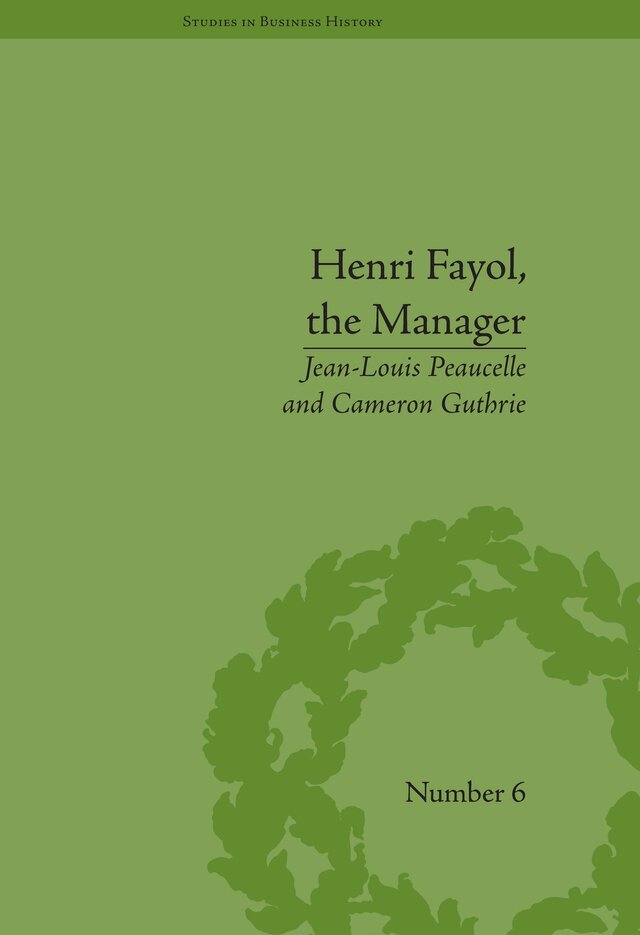 Jean-Louis Peaucelle, Cameron Guthrie - Henri Fayol, the Manager, E-bok