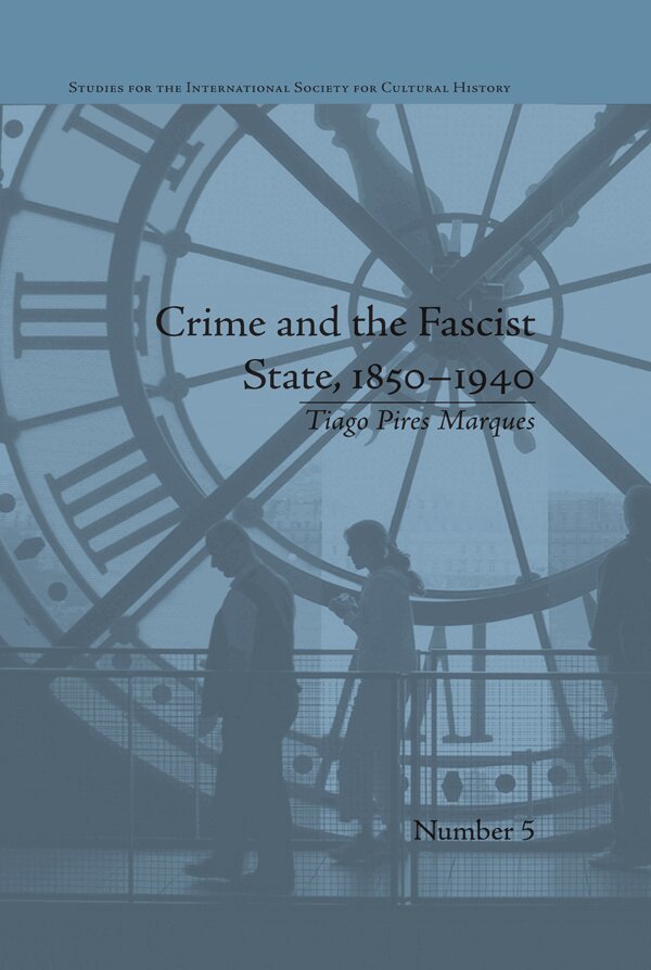 Tiago Pires Marques - Crime and the Fascist State, 1850–1940, E-bok