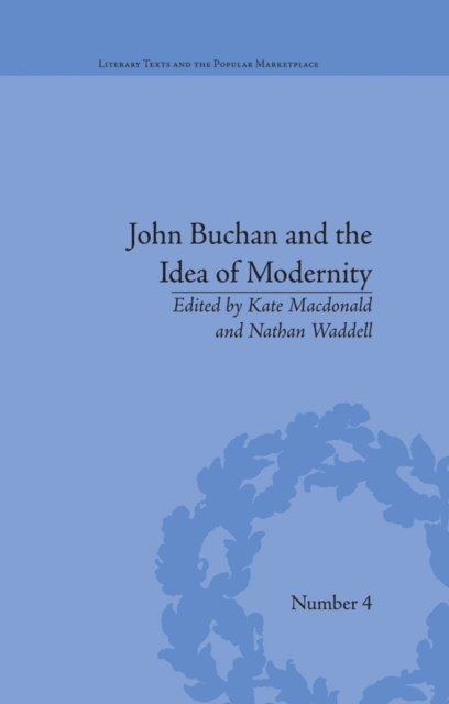 Kate Macdonald, Nathan Waddell - John Buchan and the Idea of Modernity, E-bok