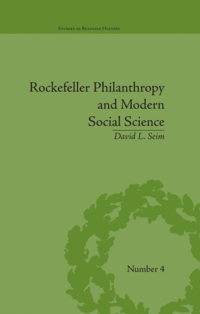 David L Seim - Rockefeller Philanthropy and Modern Social Science, E-bok