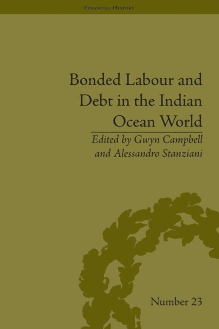 Gwyn Campbell, Gwyn Campbell, Alessandro Stanziani - Bonded Labour and Debt in the Indian Ocean World, E-bok