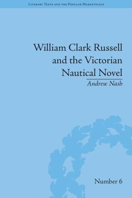 Andrew Nash - William Clark Russell and the Victorian Nautical Novel, E-bok