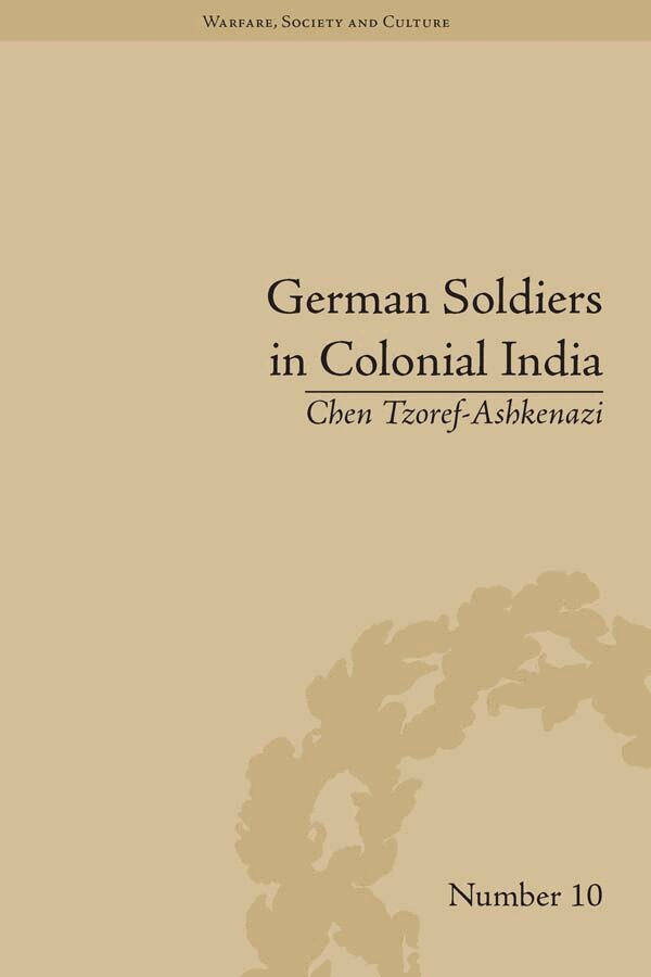 Chen Tzoref-Ashkenazi - German Soldiers in Colonial India, E-bok
