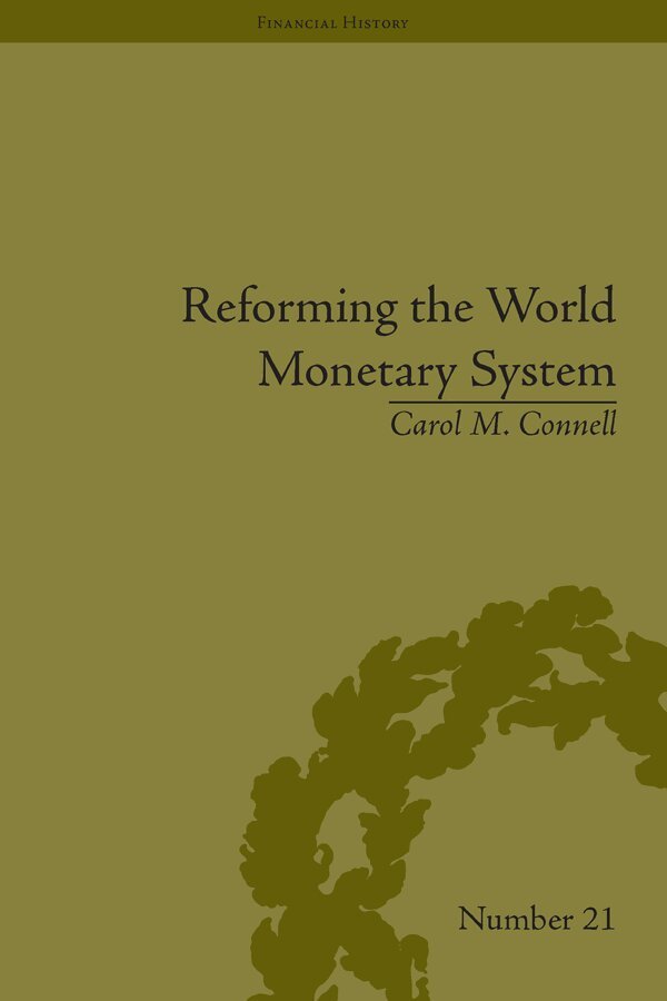 Carol M Connell - Reforming the World Monetary System, E-bok