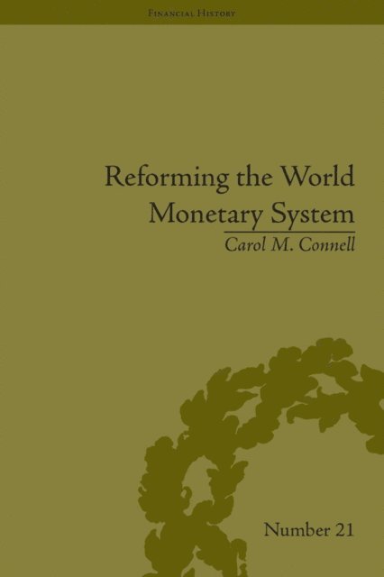 Carol M Connell - Reforming the World Monetary System, E-bok