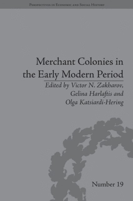 Gelina Harlaftis, Olga Katsiardi-Hering, Victor N Zakharov - Merchant Colonies in the Early Modern Period, E-bok