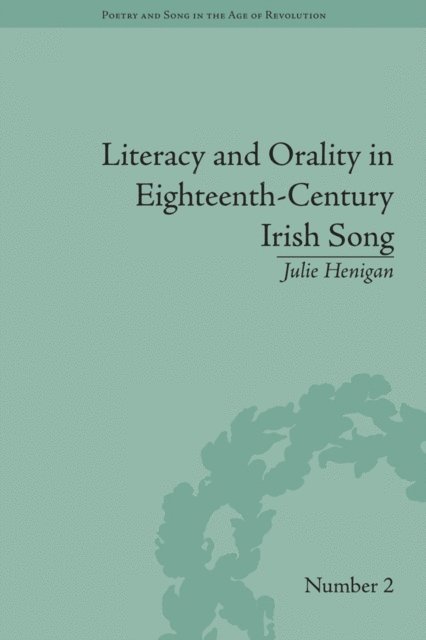 Julie Henigan - Literacy and Orality in Eighteenth-Century Irish Song, E-bok