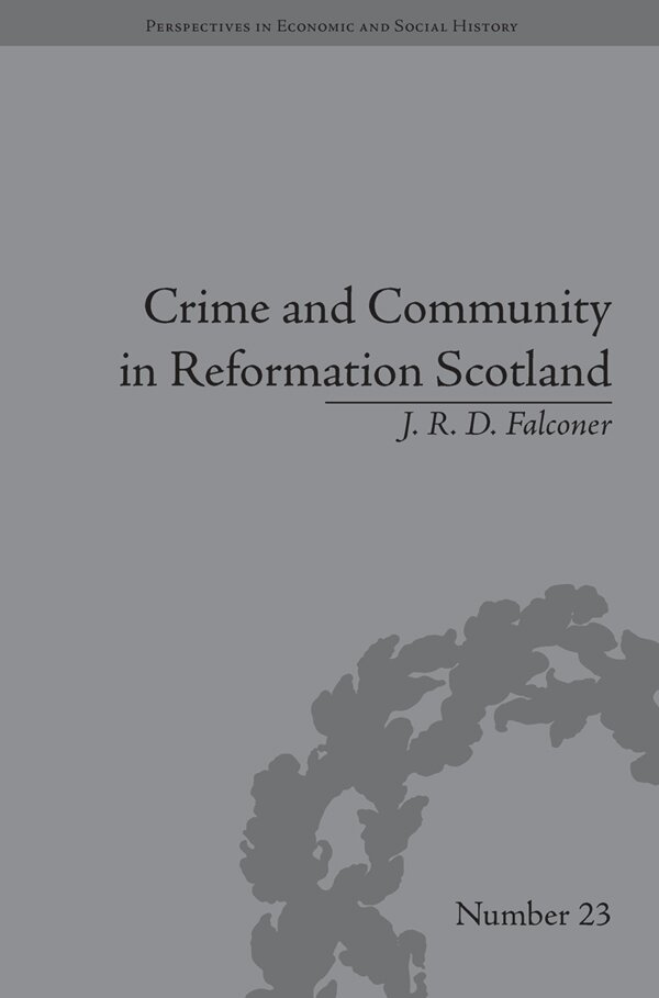 J R D Falconer - Crime and Community in Reformation Scotland, E-bok